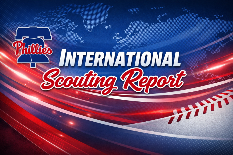 Phillies International Scouting Report